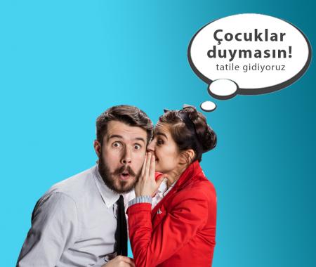 Çocuklar duymasın tatile gidiyoruz