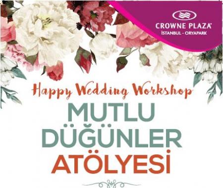 Crown Plaza Oryapark'ta Mutlu Düğünler Atölyesi