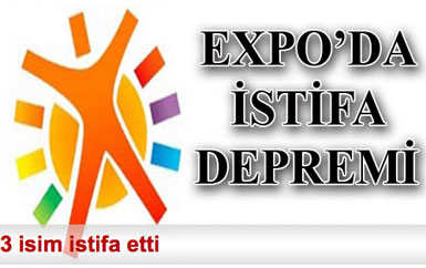 EXPO'da istifa çatlağı...