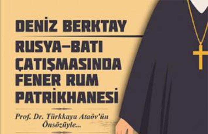 Deniz Berktay’dan Fener Patrikhanesi ve Ortodoks dünyası hakkında en geniş kapsamlı kitap