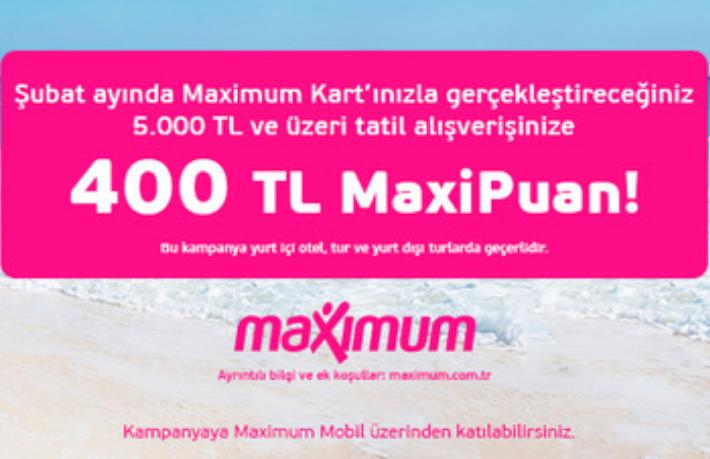 Tatilbudur'dan Maximum Kart ile yapılan rezervasyonlara Maxipuan hediye