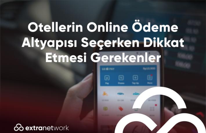 Oteller online ödeme altyapısı seçerken nelere dikkat etmeli?