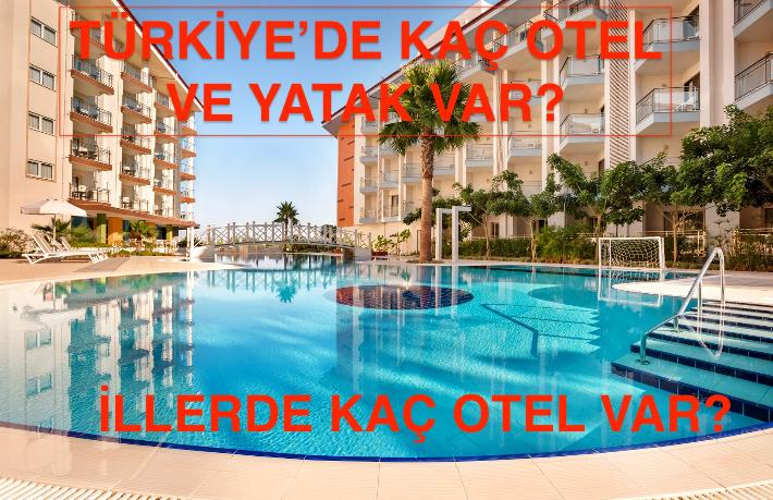 Türkiye’deki otel sayısı belli oldu