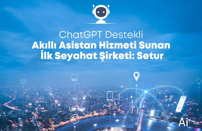 Setur, akıllı asistan hizmeti sunan ilk seyahat şirketi oldu