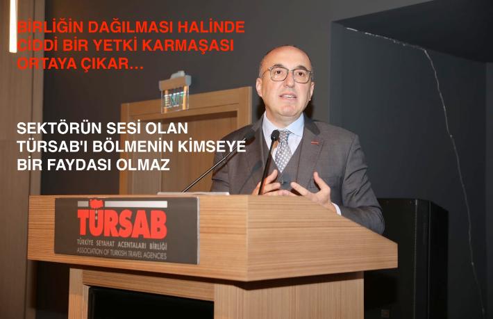 Aklı başında hiçbir üye TÜRSAB'ı bırakıp başka birliğin altına girmez