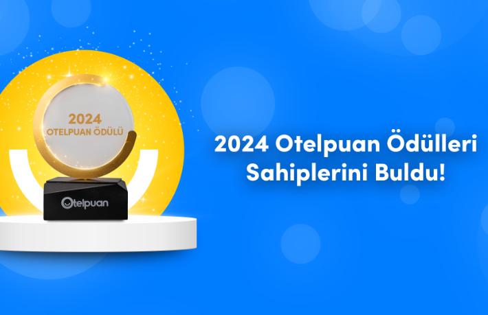 2024 Otelpuan Ödülleri sahiplerini vurdu