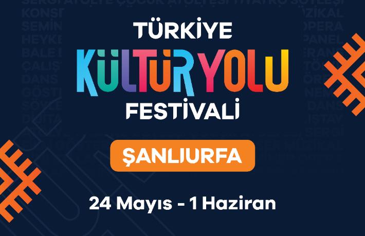 Şanlıurfa Kültür Yolu Festivali 24 Mayıs'ta başlıyor