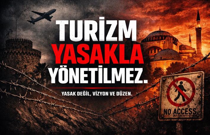 Turizm hiçbir zaman yasaklarla büyüyemez