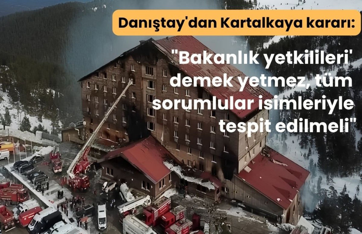 Danıştay'dan Kartalkaya kararı: ‘Bakanlık yetkilileri’ demek yetmez