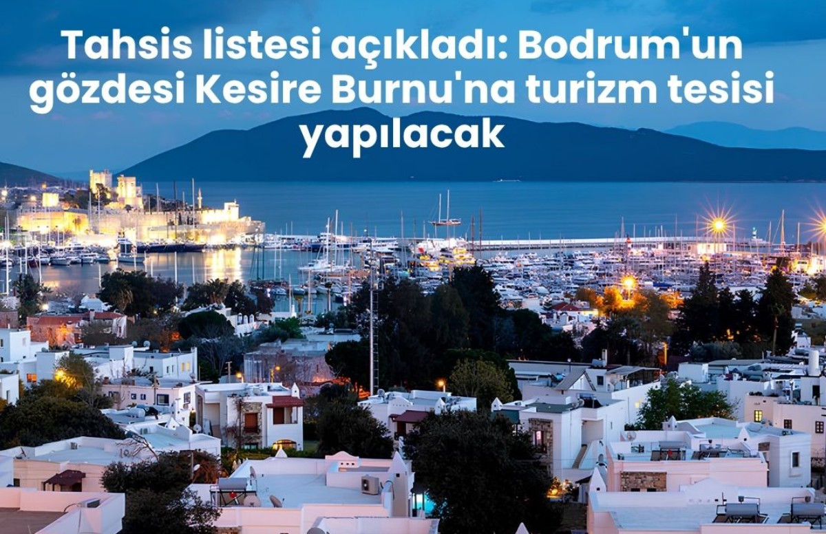 Turizm Bakanlığı'ndan Bodrum'da yeni turizm tahsisi
